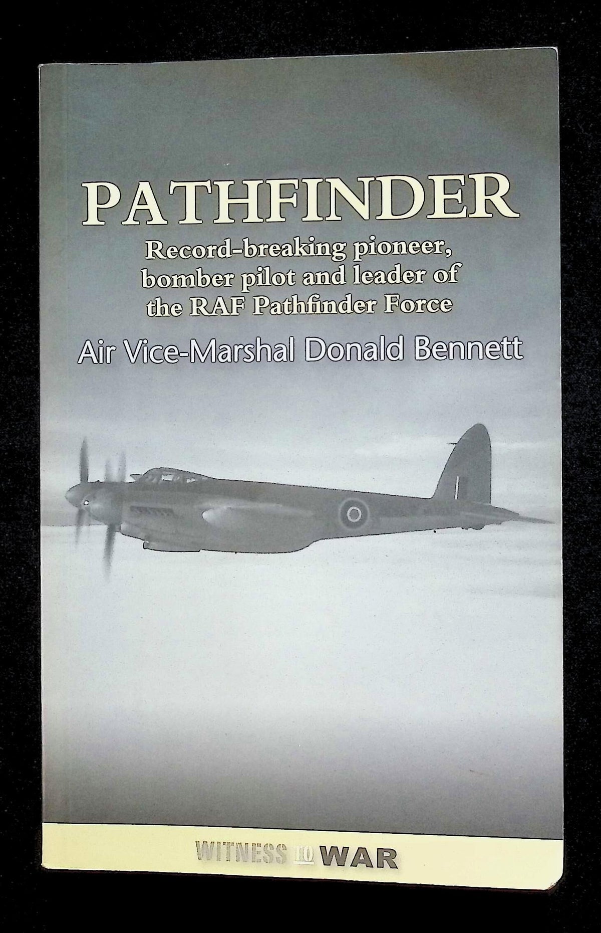 Pathfinder by Air Vice-Marshal Donald Bennett: NEW 2010 Paperback
