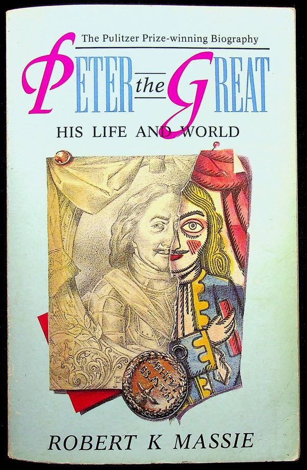 Peter The Great - His Life and World by Robt.K.Massie: Pulitzer Prize-Winner