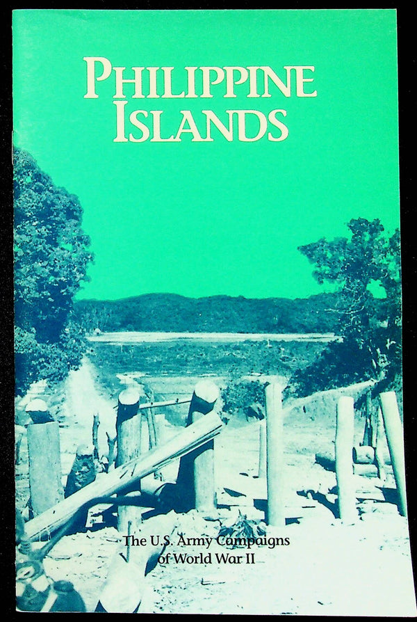 Philippine Islands: The US Army Campaigns of World War II