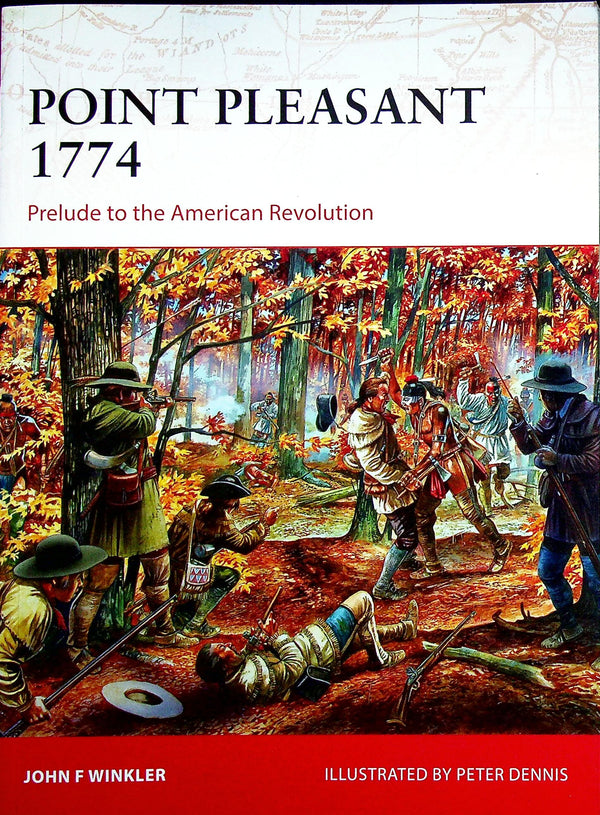 Point Pleasant 1774, Prelude to the American Revolution/ J.Winkler: Osprey Campaign Series