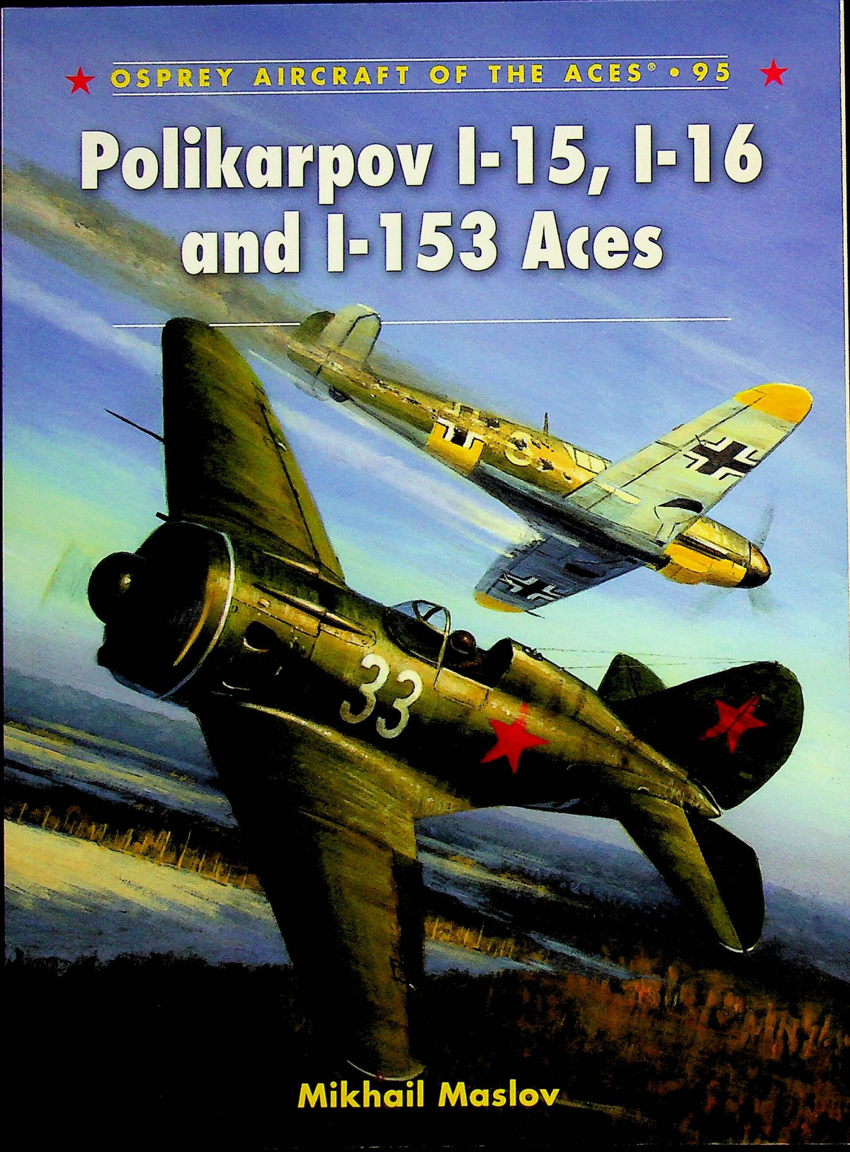 POLIKARPOV I-15, I-16 AND I-153 ACES: Osprey 'Aircraft of the Aces' #95 Soft Cover/ NEW