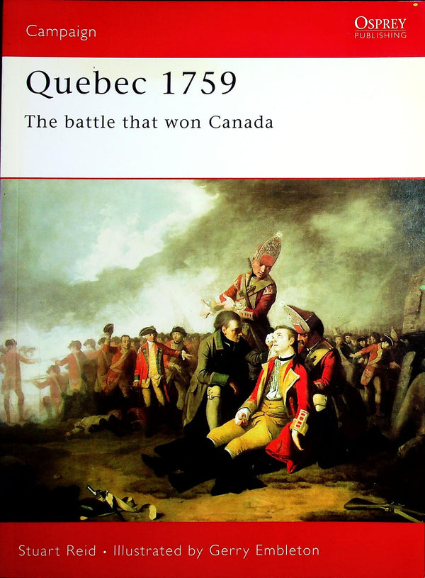 Quebec 1759, The battle that won Canada by G.Embleton: Osprey Campaign Series