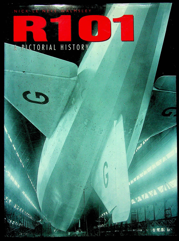 R101; A Pictorial History by Nick Le Neve Walmsley: NEW 2000 First Edition Hardback