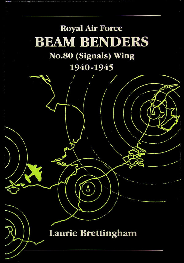 RAF Beam Benders No.80 (Signals) Wing 1940-1945 by Laurie Bettingham Signed 1997 Softcover
