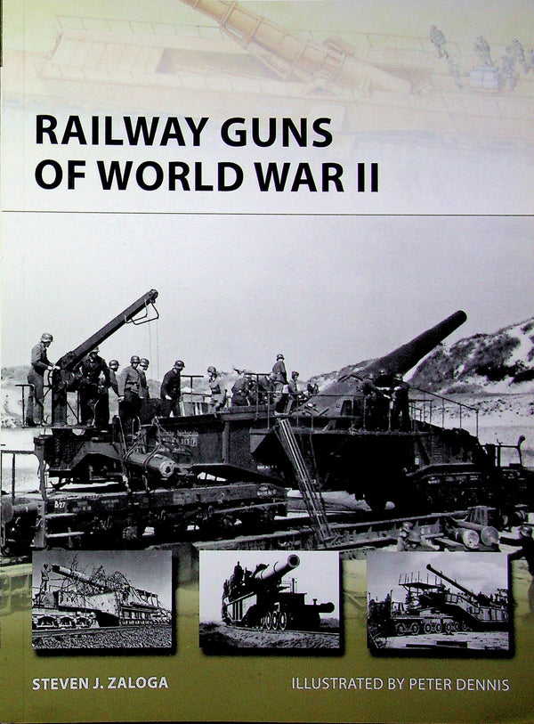 Railway Guns of World War II by SJ Zaloga: NEW Osprey New Vanguard