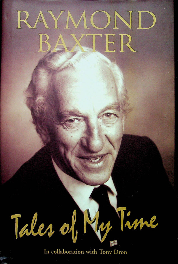 Raymond Baxter; Tales of My Time: 2005 1st Edition Hardback + DJ