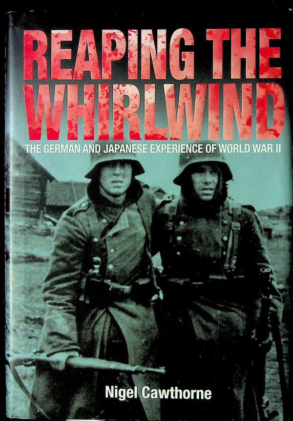 Reaping the Whirlwind, enemy experience of WWII by Nigel Cawthorne: New 2007 1st Ed HB