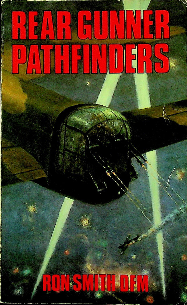 Rear Gunner Pathfinders: Ron Smith 1987 1st Edition Paperback