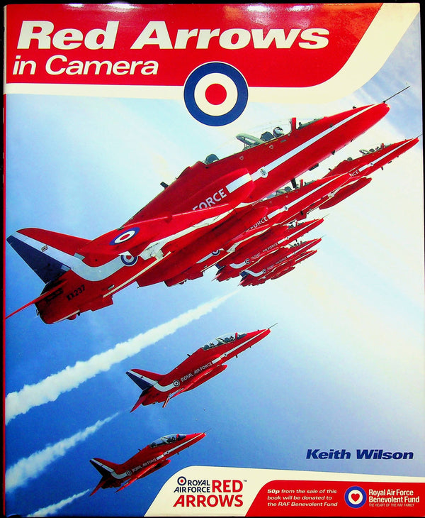 Red Arrows in Camera by Keith Wilson: NEW 2012 1st Ed.HB; Over 300 Stunning Images