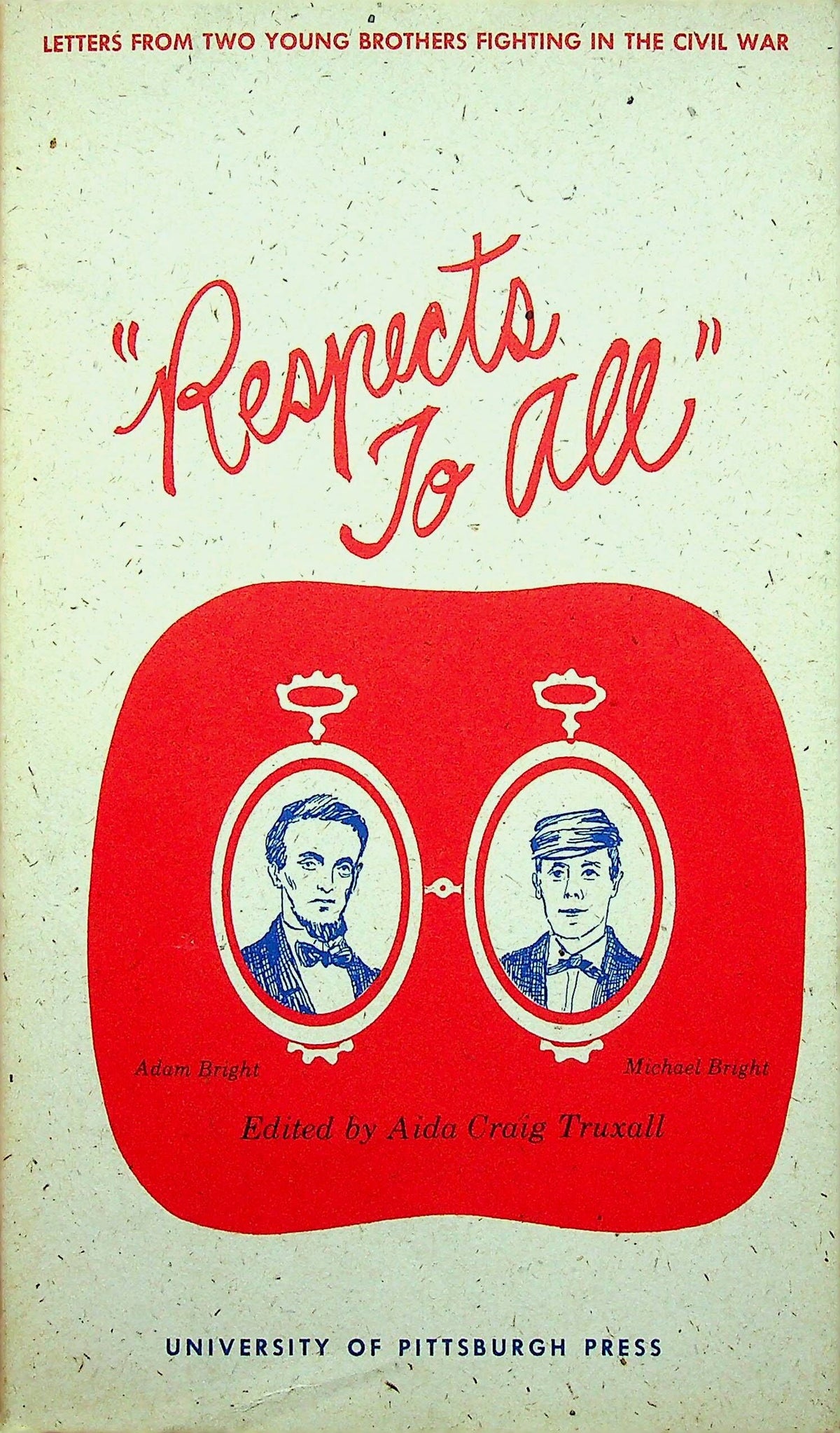 Respects to All, Letters from Two US Civil War Brothers ed. AC Truxall: NEW 1962 First Ed