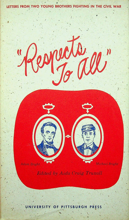 Respects to All, Letters from Two US Civil War Brothers ed. AC Truxall: NEW 1962 First Ed