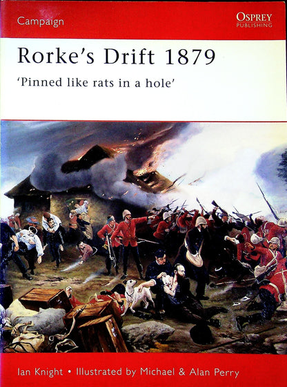 Rorke's Drift 1879, 'pinned like rats in a hole' by Ian Knight: Osprey Campaign Series