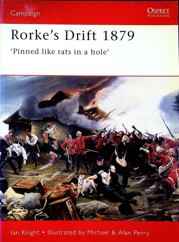 Rorke's Drift 1879, 'pinned like rats in a hole' by Ian Knight: Osprey Campaign Series