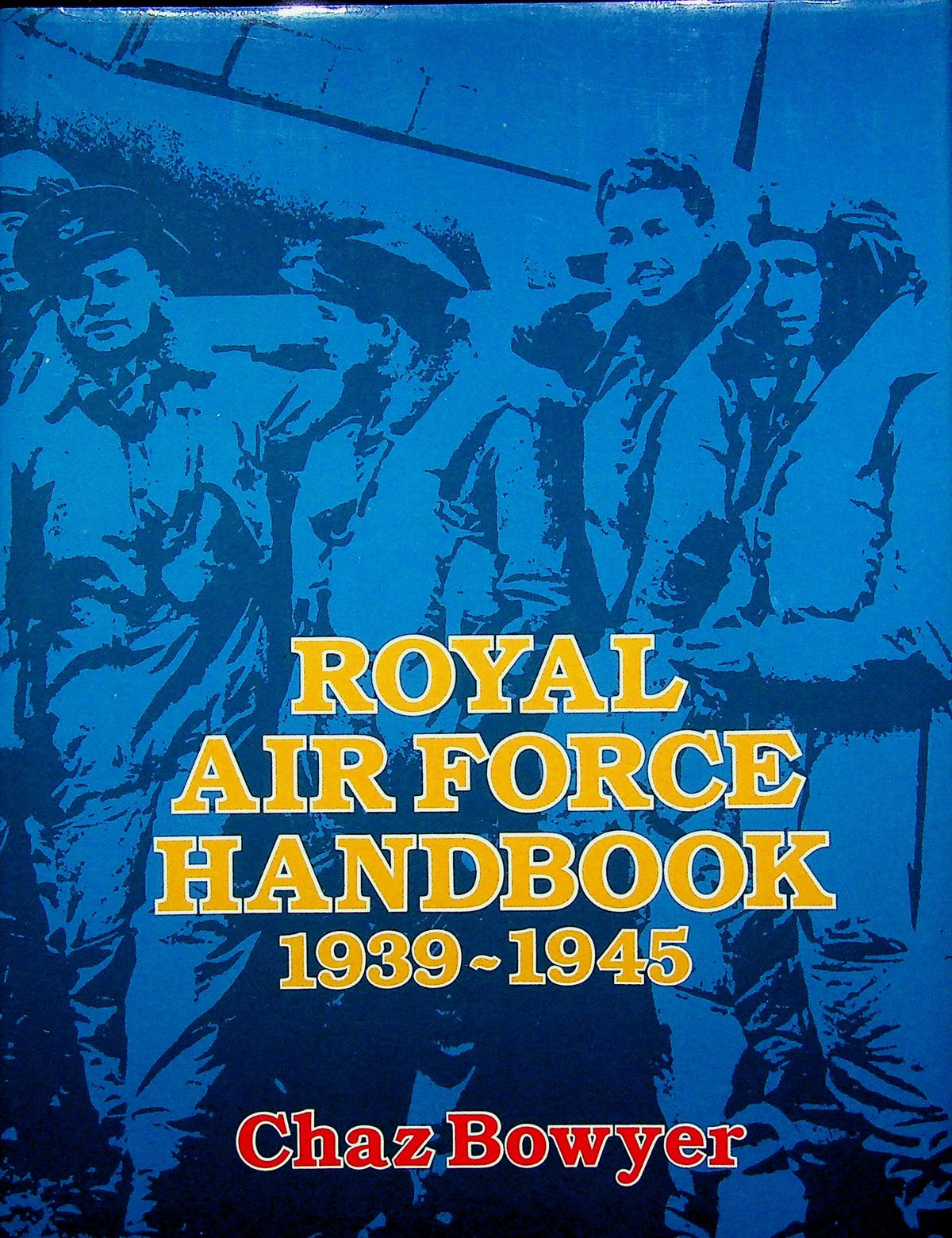Royal Air Force Handbook 1939-1945 by Chaz Bowyer: NEW 1984 First Edition Hardback