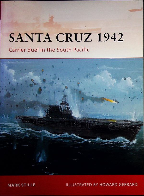 Santa Cruz 1942, Carrier dual in S.Pacific by Mark Stille: Osprey Campaign Series