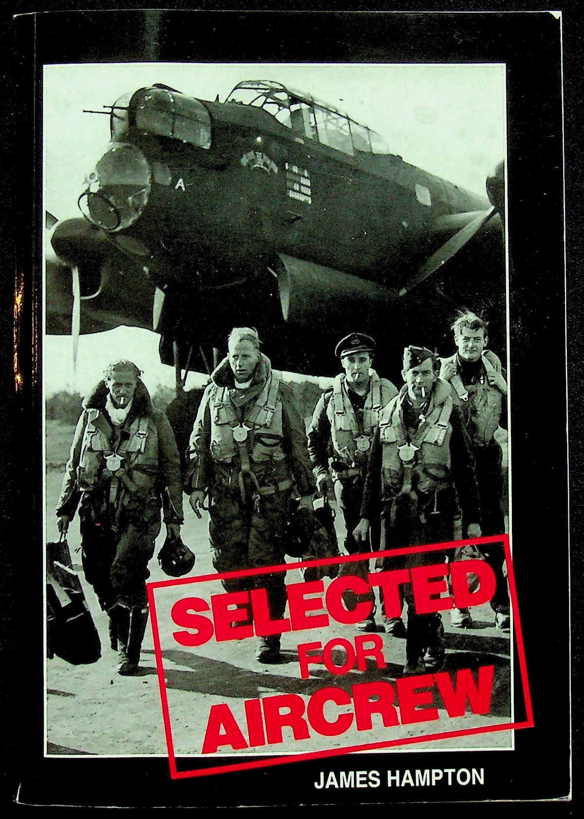 Selected for Aircrew by J. Hampton: Signed 1993 1st Ed with 2 letters