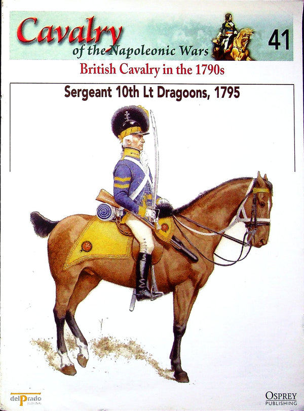 Sergeant, 10th Light Dragoons, 1795: Osprey's Napoleonic Wars Cavalry #41, British Cavalry