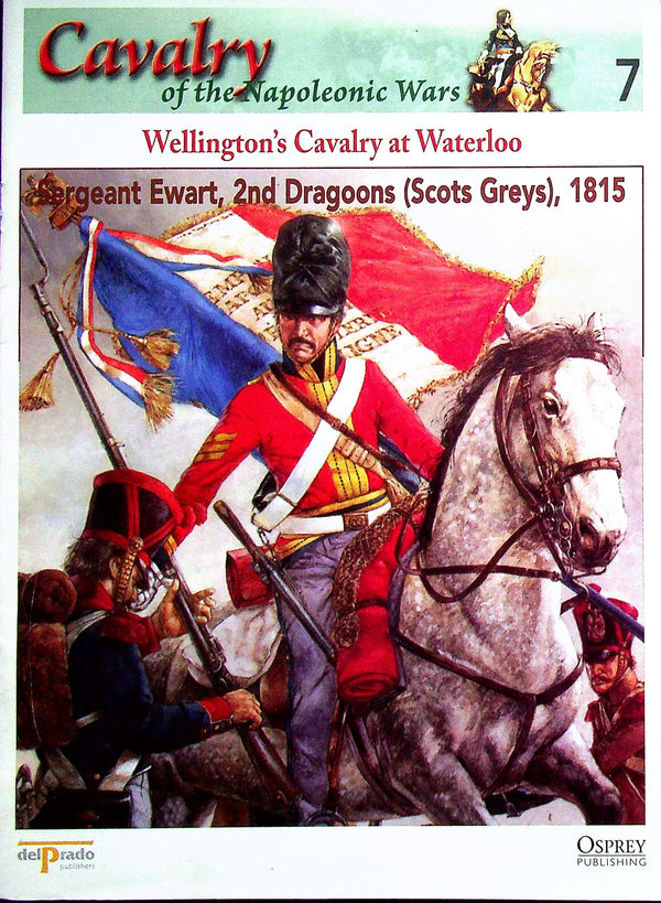 Sergeant Ewart, 2nd Dragoons, 1815: Osprey's Napoleonic Wars Cavalry #7, Scots Greys