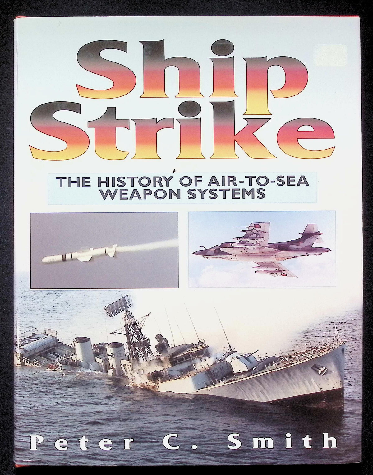Ship Strike by Peter C Smith: NEW 1998 First Edition Hardback