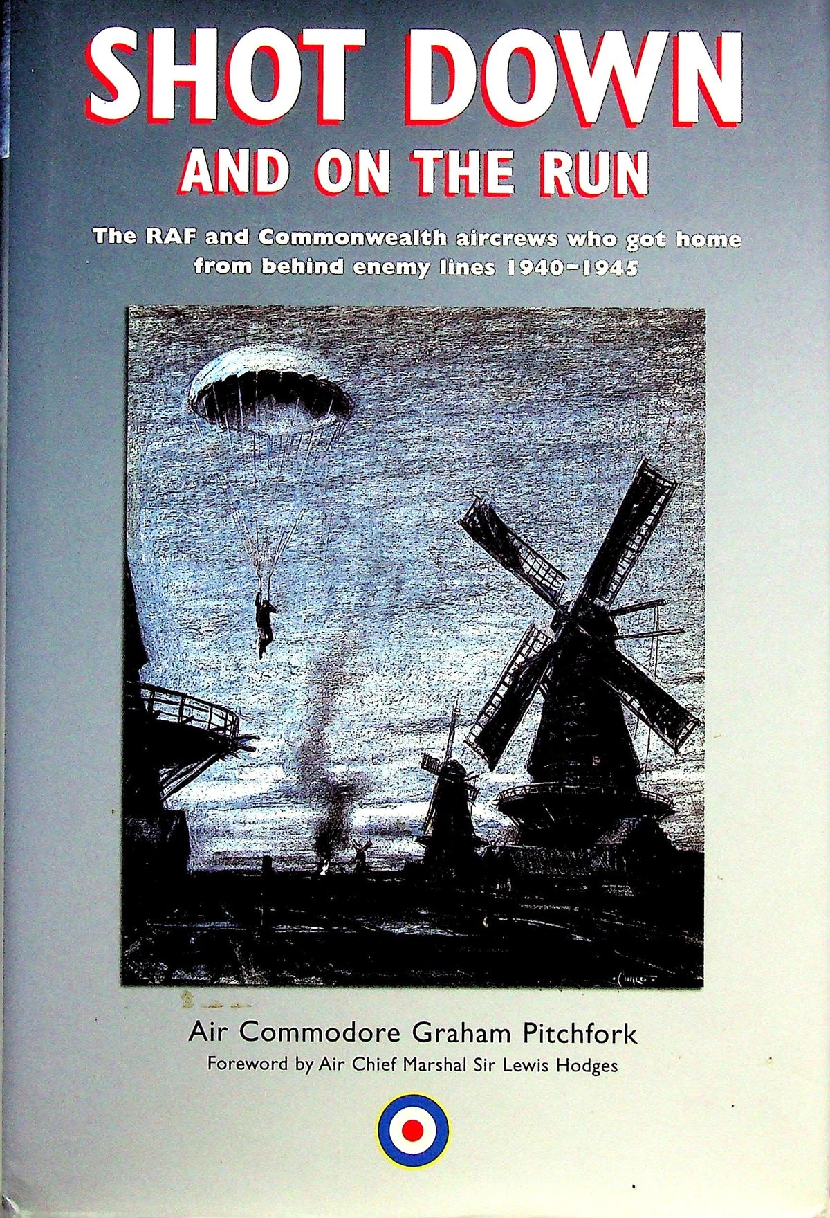 Shot Down and On The Run: Graham Pitchfork 2003 1st edition hardback