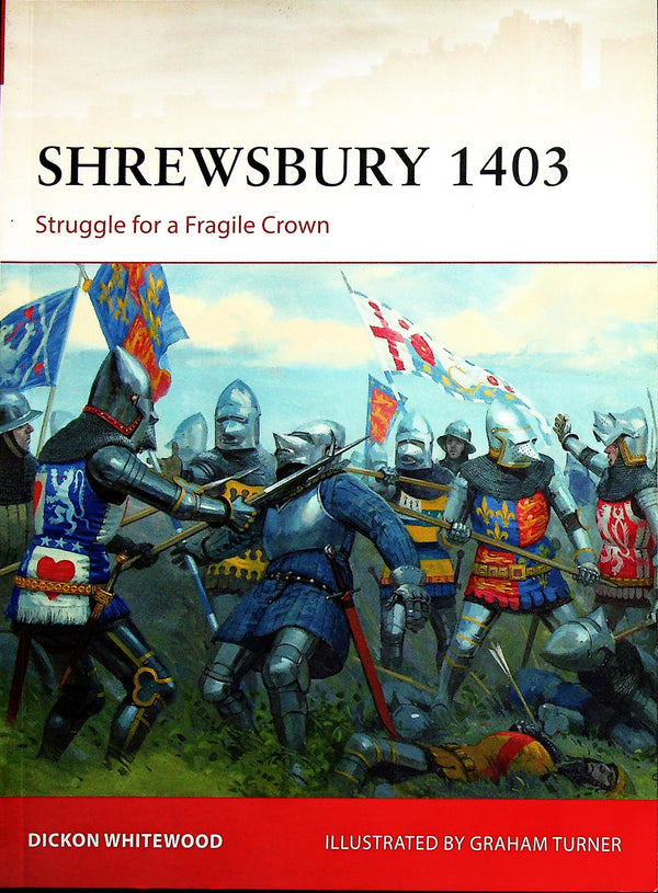 Shrewsbury 1403, struggle for a fragile crown by D.Whitewood: Osprey Campaign Series