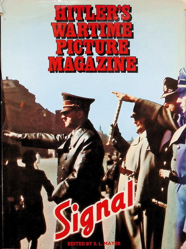 SIGNAL: HITLER'S WARTIME PICTURE MAGAZINE