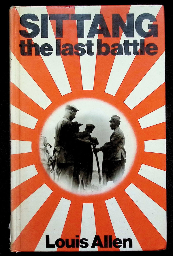 Sittang; the Last Battle by Louis Allen: 1973 First Edition Hardback