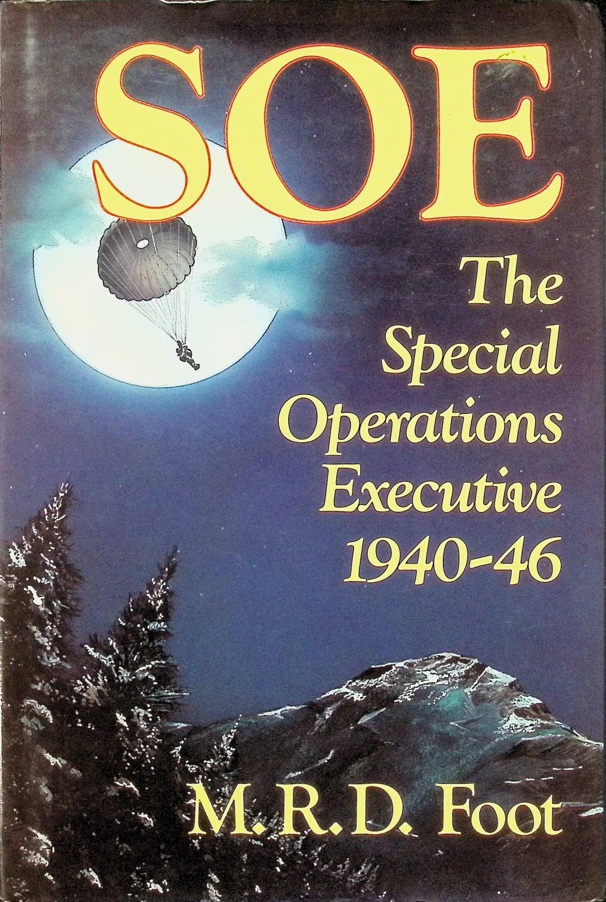 SOE: The Special Operations Executive 1940-1946 by MRD Foot: NEW 1985 Hardback