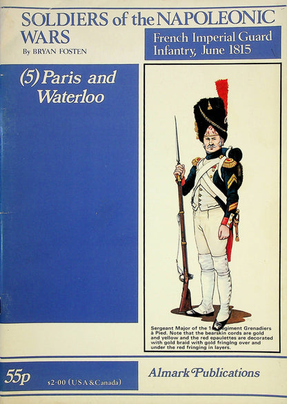 Soldiers of the Napoleonic Wars: French Imperial Guard 1815/ Paris and Waterloo