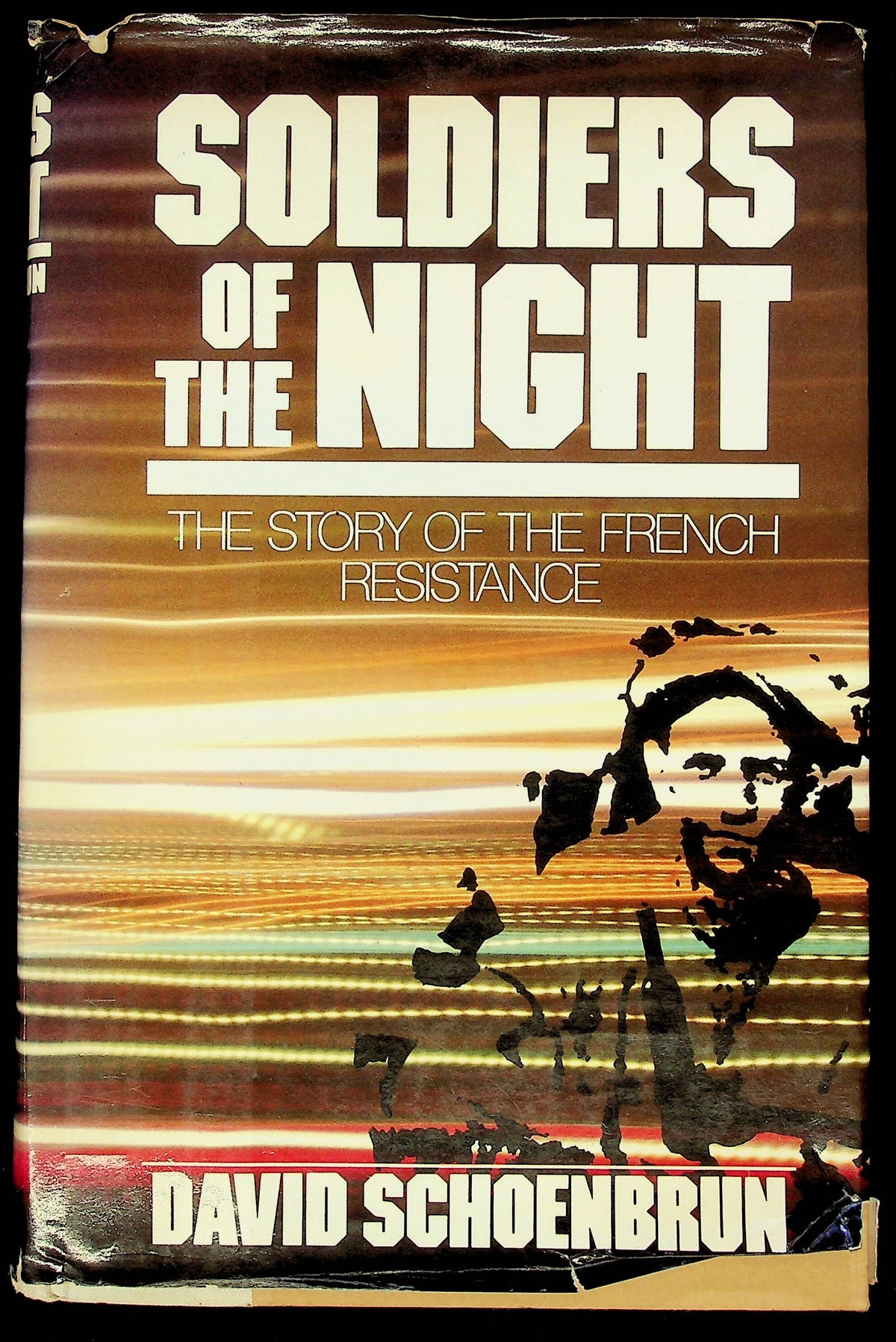 Soldiers of the Night, The Story of the French Resistance by D.Schoenbrun: 1981 1st Ed.HB