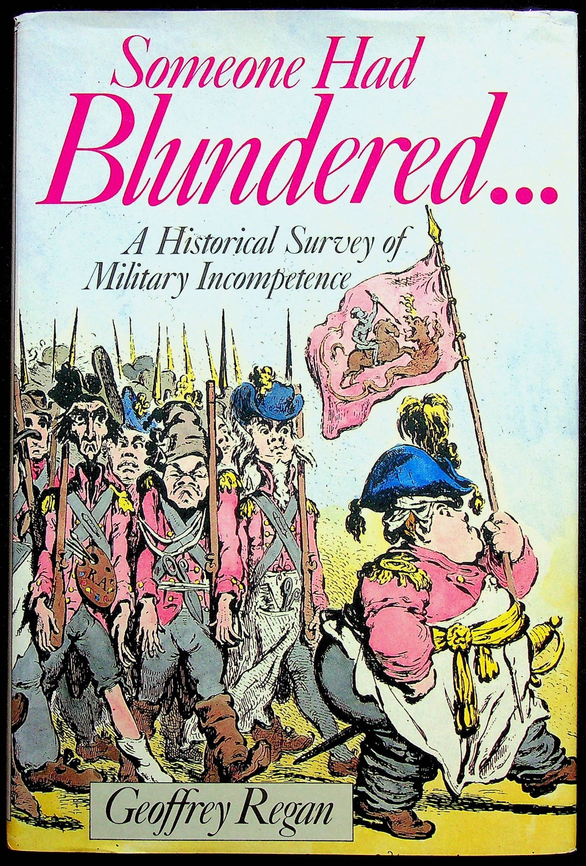 Someone had Blundered, Military Cock-ups Galore by Geoffrey Regan: NEW 1987 1st Edition HB