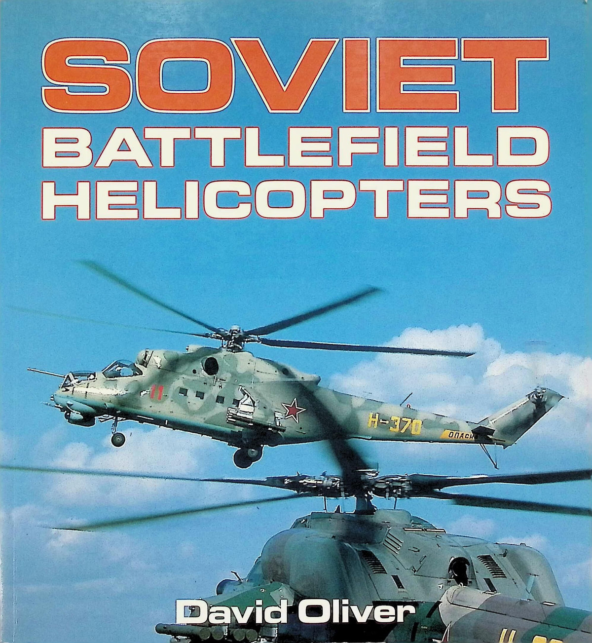 Soviet Battlefield helicopters: D Oliver 1991 1st edition paperback
