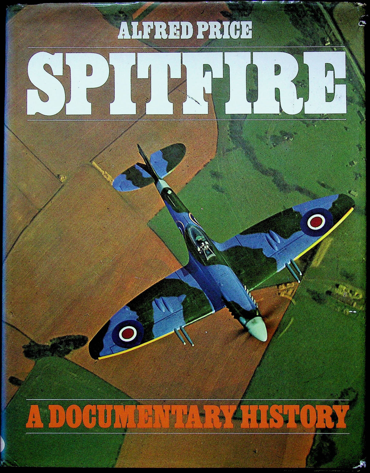 Spitfire; A Documentary History by 1977 Alfred Price First Edition Hardback