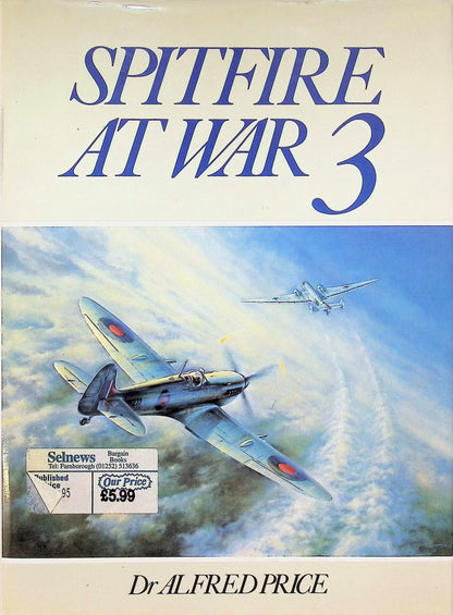 Spitfire at War 3 by Dr Alfred Price: 1990 First Edition Hardback