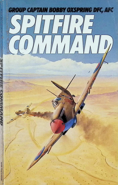 Spitfire Command: Group Captain Bobby Oxspring DFC, AFC1987 paperback
