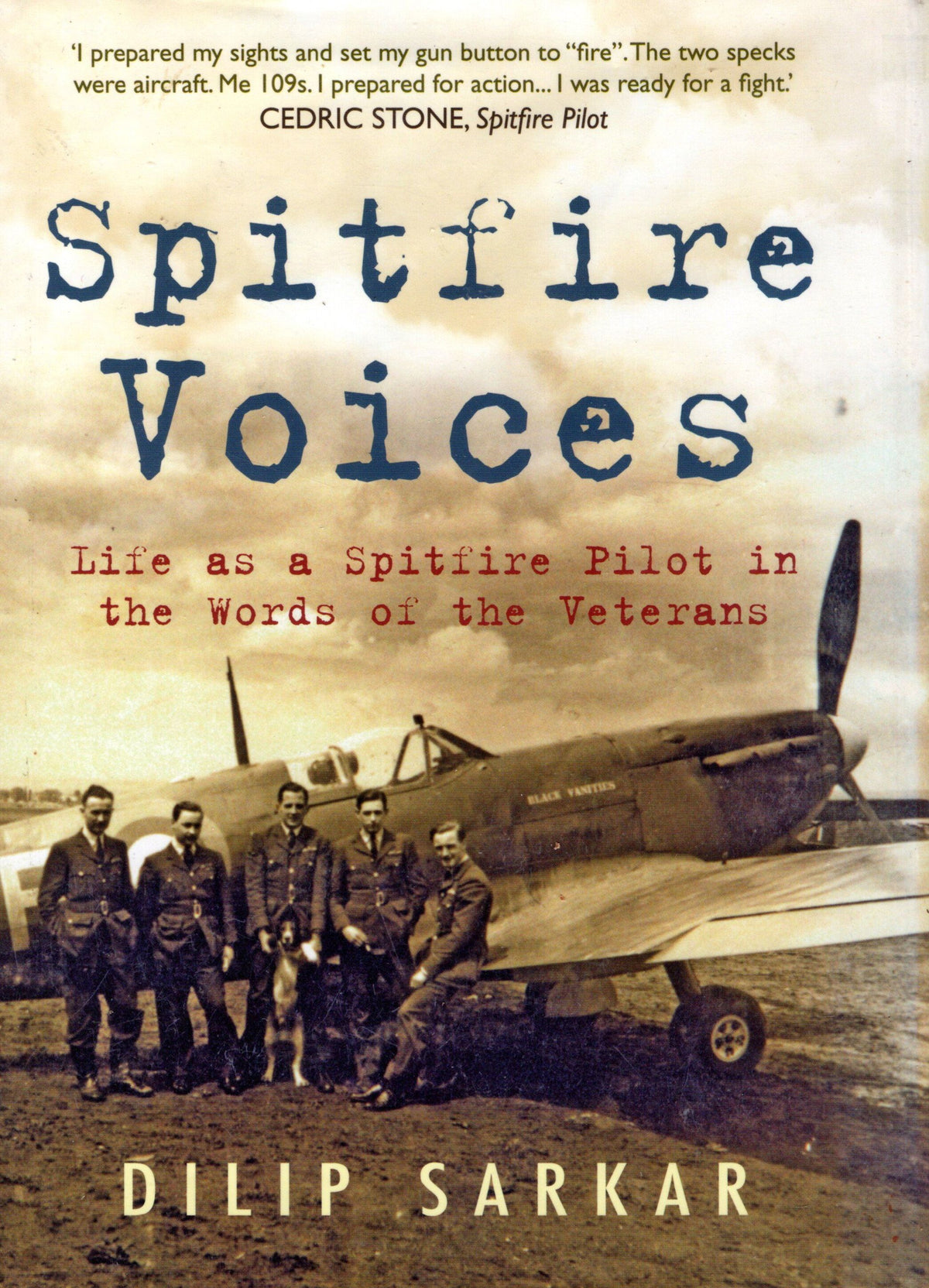 Spitfire Voices by D.Sarkar: 2010 1st Ed.HB; Fighter Pilot Experiences in Their Own Words