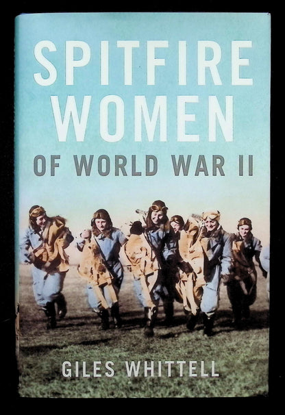 Spitfire Women of World war II by Giles Whittell: NEW 2007 First Edition Hardback