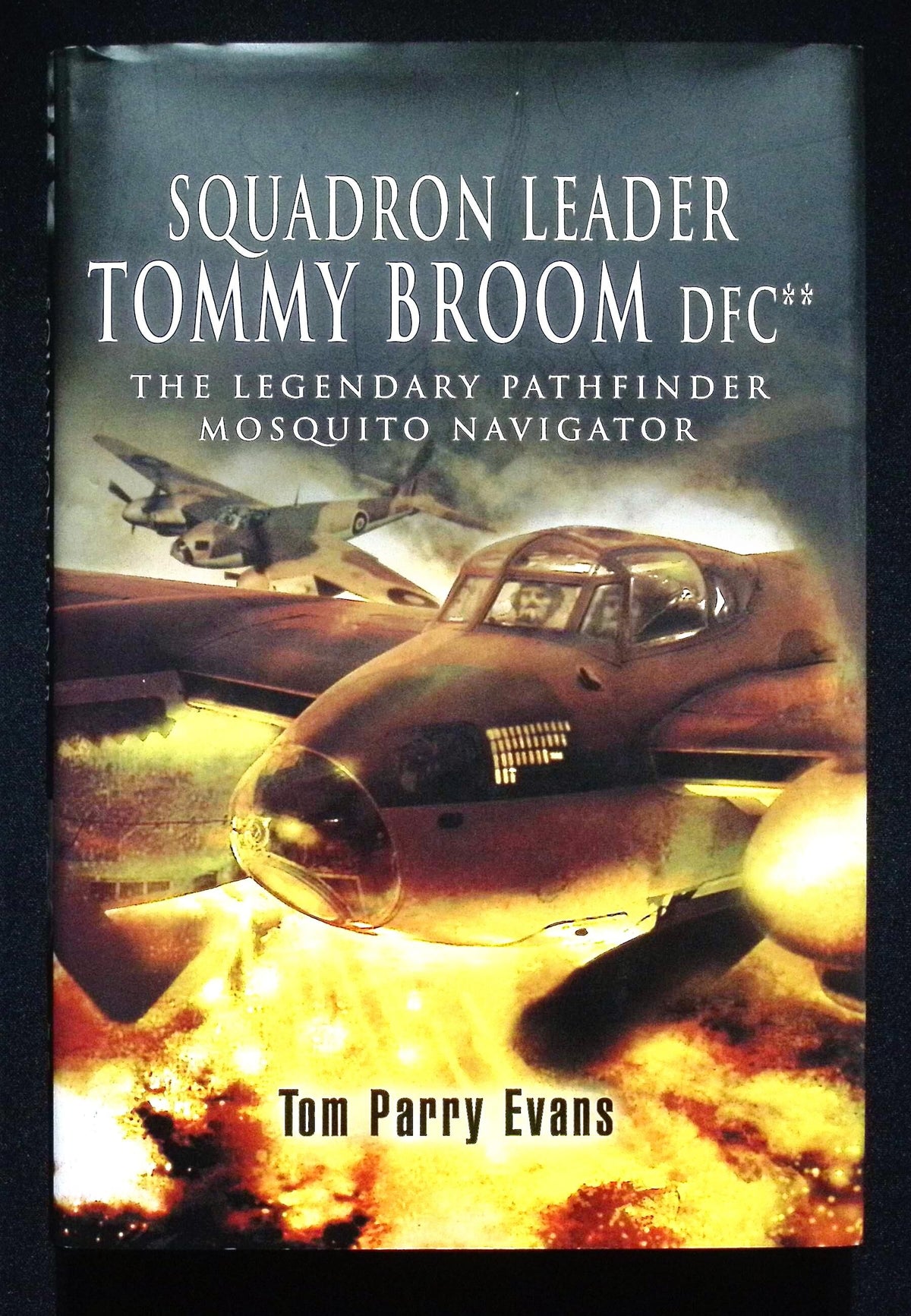 Squadron Leader Tommy Broom DFC** by Tom Parry: NEW 2007 First Edition Hardback