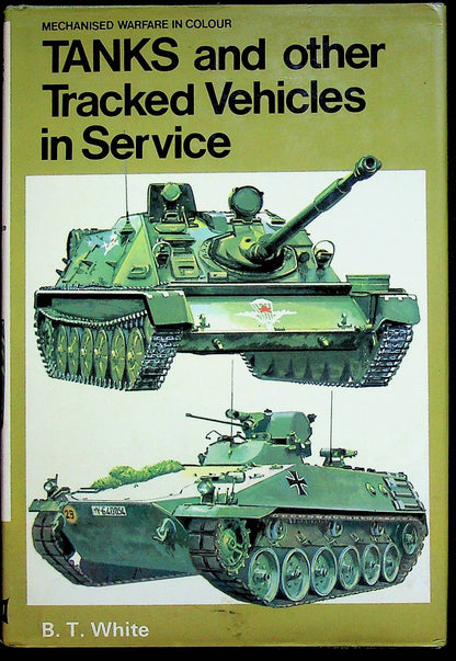 Tanks and Other Tracked Vehicles in Service by BT White: NEW 1978 1st Edition Hardback