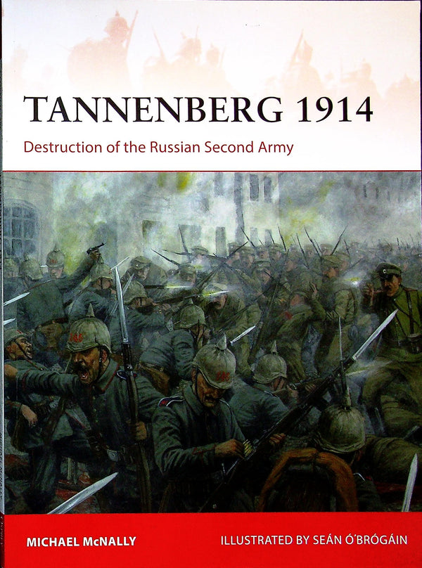 Tannenberg 1914, death of the Russian 2nd Army by M.McNally: Osprey Campaign Series