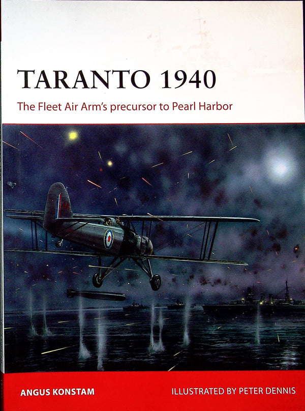 Taranto 1940, The FAA's precursor to Pearl Harbour by Angus Konstam: Osprey Campaign Serie