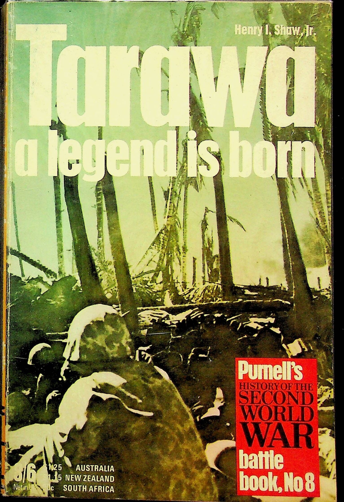 Tarawa, A Legend is Born by HI Shaw: Pan/Ballentine Illustrated History of WWII