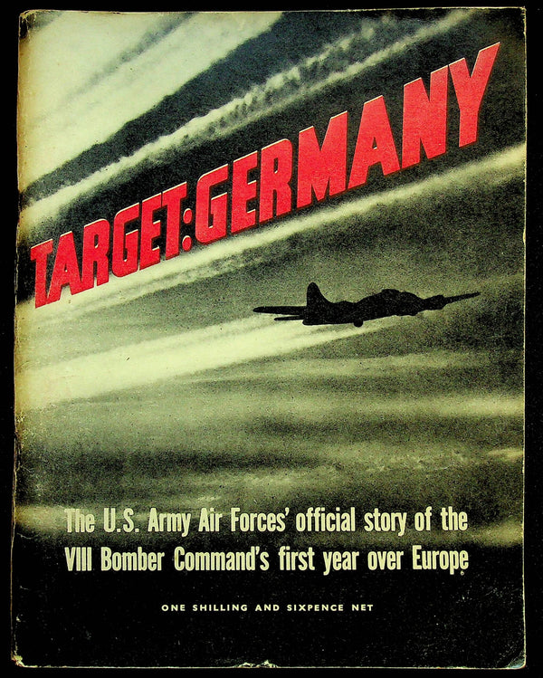 Target Germany: Official USAAF Account of the Mighty VIII's First Year over Europe-Ex Copy
