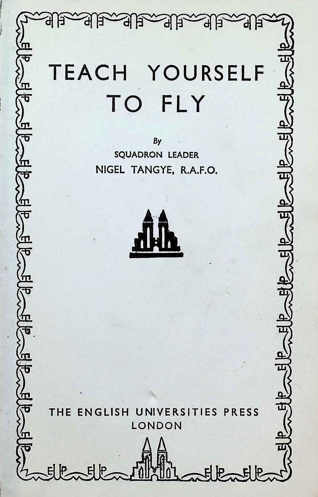 Teach Yourself to Fly by Nigel Tangye: 1941 Hardback