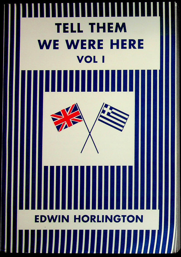 Tell Them We Were Here Vol.I by Edwin Horlington: 1991 1st Ed. private pressing Softcover