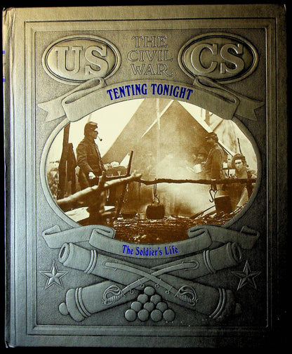 Tenting Tonight, The Soldier's Life: 1984 Time-Life Civil War Series Embossed Hardback