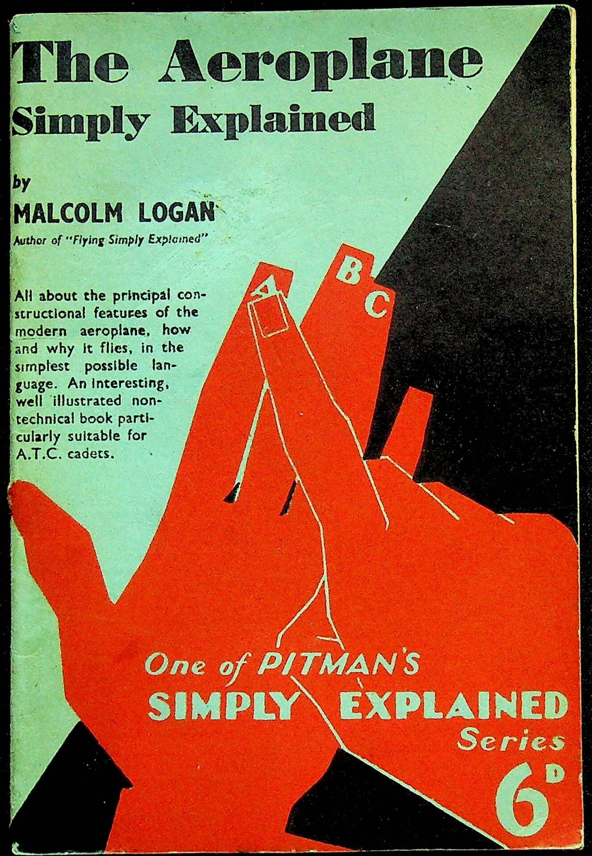 The Aeroplane Simply Explained by Malcolm Logan: 1941 Second Edition