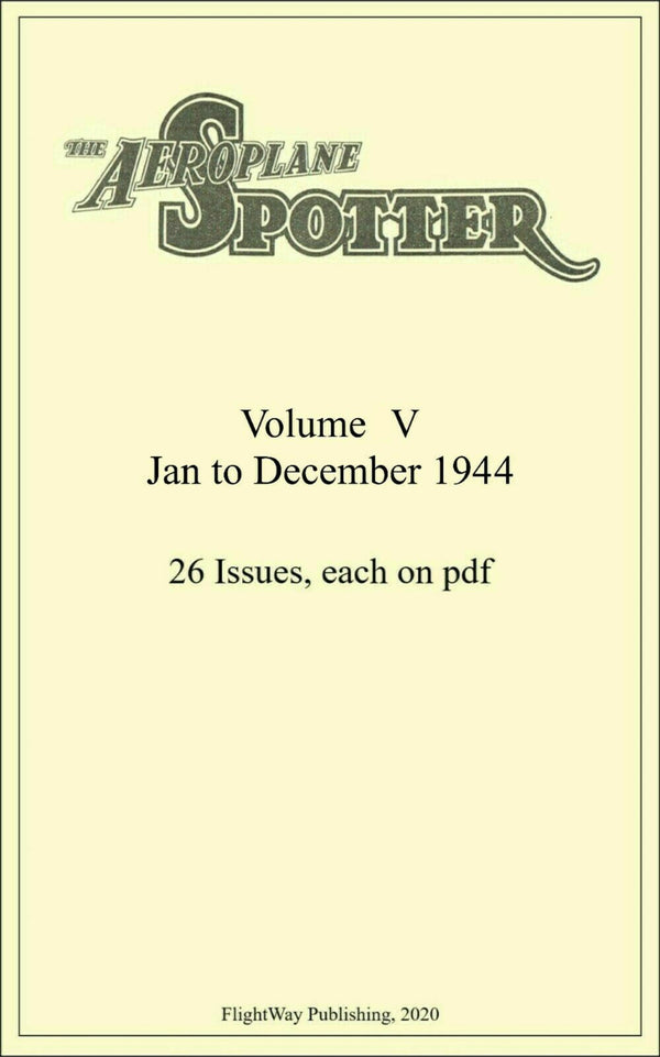 THE AEROPLANE SPOTTER Vol.5 COMPLETE: 26 ISSUES/ 13 JAN - 28 DEC 1944