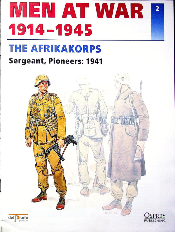 The Afrikakorps: New 1996 Osprey Del Prado Men At War #1 Sergeant, Pioneers#6 Commando 194