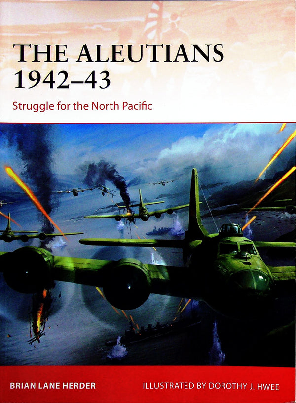 The Aleutians 1942-3, Struggle for the North Pacific by BL Herder: Osprey Campaign Series